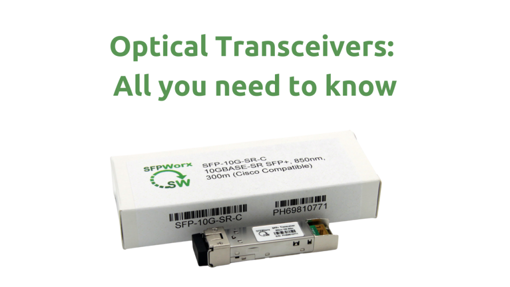 Optical Transceivers All you need to know SFPWorx